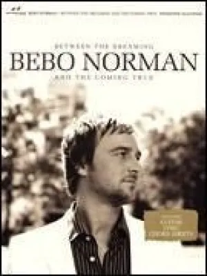 Bebo Norman - Between the Dreaming and the Coming True