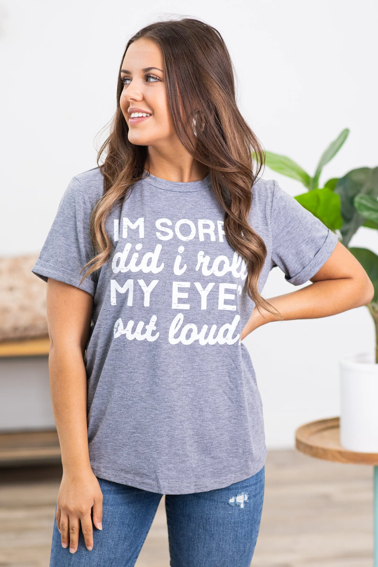 Grey Sorry Did I Roll My Eyes Graphic Tee