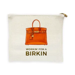 Linen Flat Zip- Workin for a Birkin