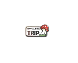 "Have a Nice Trip Mushroom" Pin