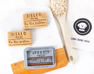 "Hello. It's Me. I'm the Problem" Cookie Cutter
