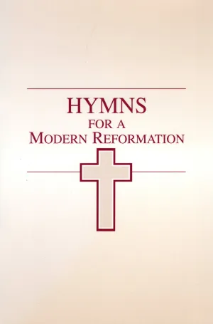 "Hymns For a Modern Reformation" by James Montgomery Boice and Paul Steven Jones