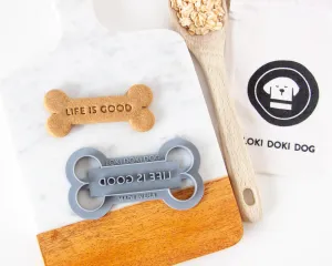 "Life is Good" Dog Bone Shaped Cookie Cutter