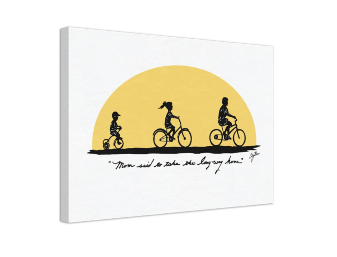 "Mom Said Take The Long Way Home" Canvas